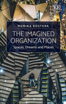 Imagined Organization : Spaces, Dreams and Places