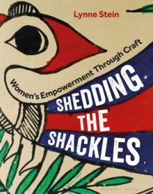 Shedding the Shackles : Women's Empowerment Through Craft