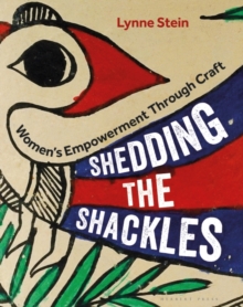 Shedding the Shackles : Women's Empowerment Through Craft