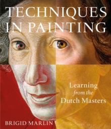 Techniques in Painting : Learning from the Dutch Masters