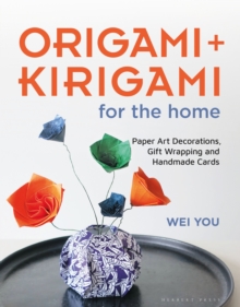 Origami and Kirigami for the Home : Paper Art Decorations, Gift Wrapping and Handmade Cards