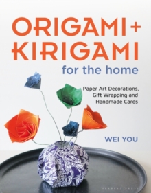 Origami and Kirigami for the Home : Paper Art Decorations, Gift Wrapping and Handmade Cards