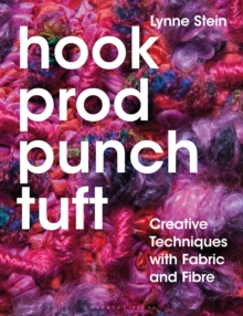 Hook, Prod, Punch, Tuft : Creative Techniques with Fabric and Fibre