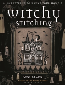 Bloomsbury Publishing Witchy Stitching , 25 Patterns To Haunt Your Home