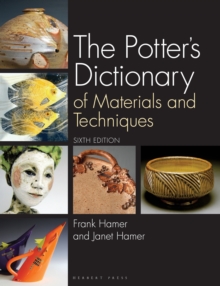 The Potter's Dictionary : Of Materials and Techniques