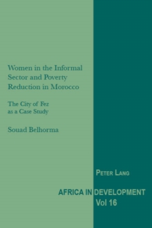 Women in the Informal Sector and Poverty Reduction in Morocco : The City of Fez as a Case Study