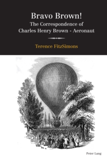 Bravo Brown! : The Correspondence of Charles Henry Brown - Aeronaut