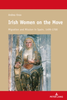 Irish Women on the Move : Migration and Mission in Spain, 1499-1700