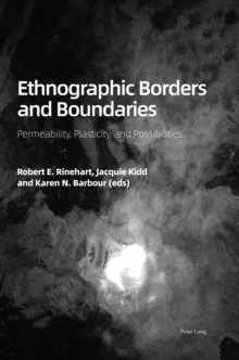 Ethnographic Borders and Boundaries : Permeability, Plasticity, and Possibilities