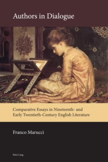 Authors in Dialogue : Comparative Essays in Nineteenth- and Early Twentieth-Century English Literature