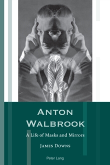 Anton Walbrook : A Life of Masks and Mirrors