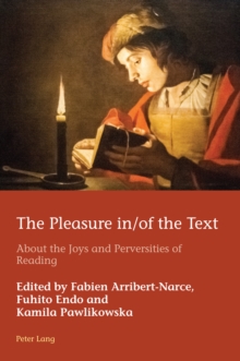 The Pleasure in/of the Text : About the Joys and Perversities of Reading