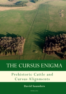 The Cursus Enigma : Prehistoric Cattle and Cursus Alignments