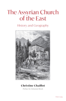 The Assyrian Church of the East : History and Geography