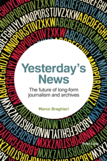 Yesterday's News : The future of long-form journalism and archives