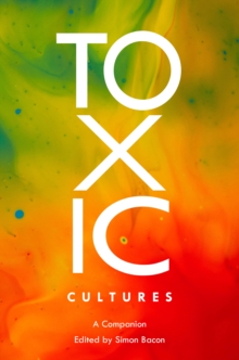 Toxic Cultures : A Companion