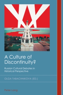 A Culture of Discontinuity? : Russian Cultural Debates in Historical Perspective