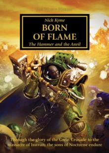 Born of Flame (The Horus Heresy) : The Hammer and the Anvil, Paperback / softback Book Born of Flame (The Horus Heresy) : The Hammer and the Anvil, Paperback / softback Book