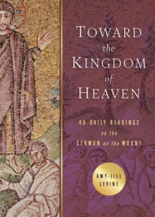 Toward the Kingdom of Heaven : 40 Daily Readings on the Sermon on the Mount