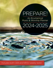 Prepare! 2024-2025 CEB/NRSVue Edition : An Ecumenical Music & Worship Planner