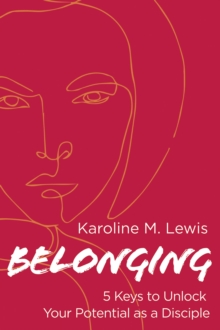 Belonging : 5 Keys to Unlock Your Potential as a Disciple