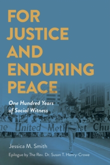 For Justice and Enduring Peace : One Hundred Years of Social Witness