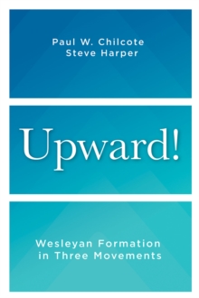 Upward! : Wesleyan Formation in Three Movements