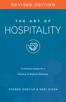 The Art of Hospitality Revised Edition : A Practical Guide for a Ministry of Radical Welcome