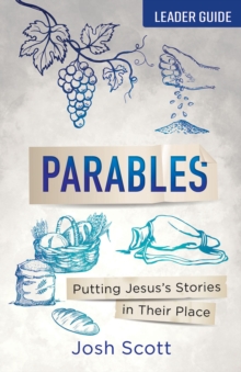 Parables Leader Guide : Putting Jesus's Stories In Their Place