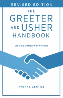 The Greeter and Usher Handbook - Revised Edition : Creating a Ministry of Welcome