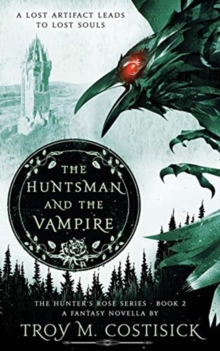 The Huntsman and the Vampire : The Hunter's Rose Series - Book 2