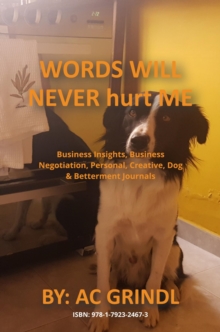 Words Will Never hurt Me : Business Insights, Business Negotiation, Personal, Creative, Dog & Betterment Journals