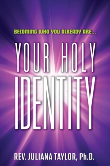 Becoming Who You Already Are : Your Holy Identity