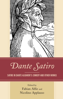 Dante Satiro : Satire in Dante Alighieri's Comedy and Other Works