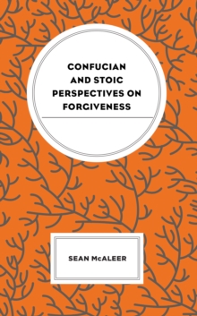 Confucian and Stoic Perspectives on Forgiveness