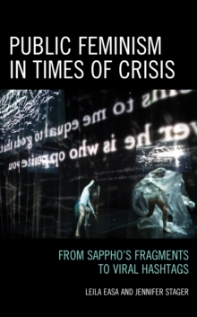 Public Feminism in Times of Crisis : From Sapphos Fragments to Viral Hashtags