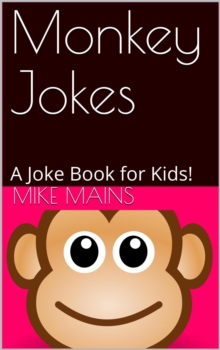 Monkey Jokes : A Joke Book for Kids!