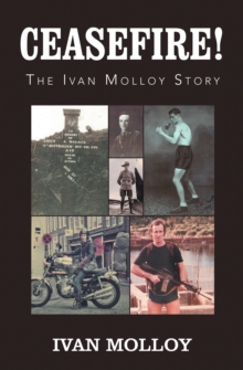 Ceasefire! : The Ivan Molloy Story