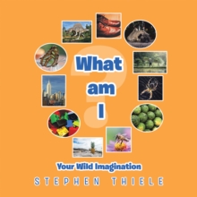 What Am I? : Your Wild Imagination