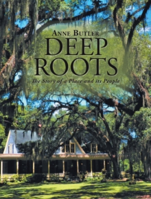 Deep Roots : The Story of a Place and Its People