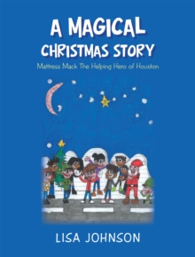 A Magical Christmas Story : Mattress Mac the Helping Hero of Houston