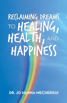 Reclaiming Dreams to Healing, Health, and Happiness