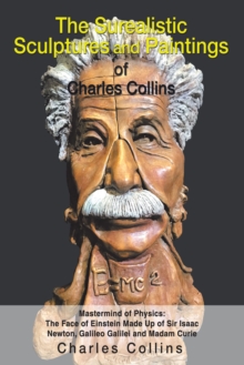 The Surealistic Sculpture and Paintings of Charles Collins