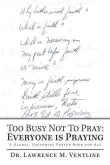 Too Busy Not to Pray: Everyone Is Praying : A Global, Universal Prayer Book for All