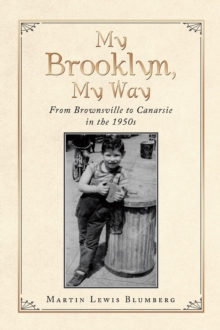 My Brooklyn, My Way : From Brownsville to Canarsie in the 1950S