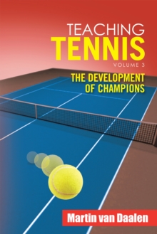 Teaching Tennis Volume 3 : The Development of Champions