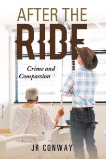 After the Ride : Crime and Compassion