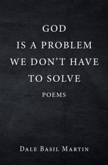 God Is a Problem We Don't Have to Solve : Poem