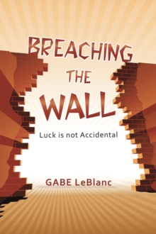 Breaching the  Wall : Luck Is Not Accidental