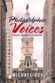 Philadelphia Voices : Smart, Sassy and Solemn